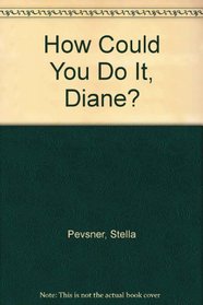 How Could You Do It, Diane?