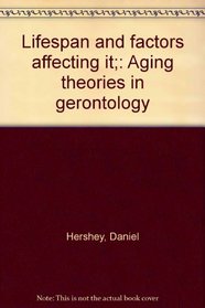 Lifespan and factors affecting it;: Aging theories in gerontology