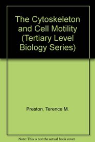 The Cytoskeleton and Cell Motility (Tertiary Level Biology Series)