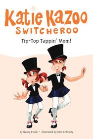 Tip-Top Tappin' Mom! (Katie Kazoo - Switcheroo, Bk 31)