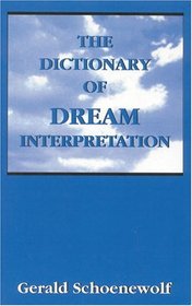 The Dictionary of Dream Interpretation: Including a Glossary of Dream Symbols