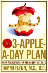 The 3-Apple-a-Day Plan : Your Foundation for Permanent Fat Loss