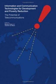 Information and Communication Technologies for Development and Poverty Reduction: The Potential of Telecommunications