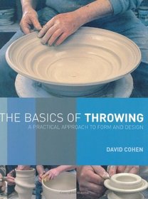 The Basics of Throwing: A Practical Approach to Form and Design