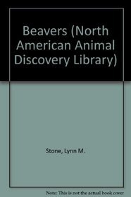 Beavers (North American Animal Discovery Library)