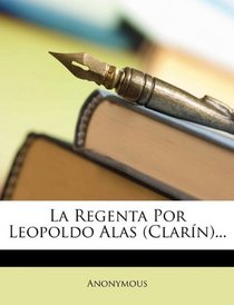 La Regenta Por Leopoldo Alas (Clarn)... (Spanish Edition)