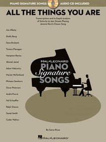 All the Things You Are: Transcriptions and In-Depth Analysis of Solos by 15 Jazz Greats Playing Jerome Kern's Classic Song (Signature Songs)