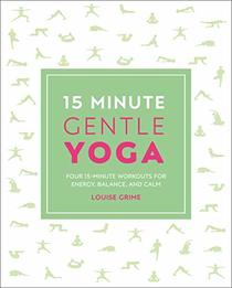 15-Minute Gentle Yoga: Four 15-Minute Workouts for Strength, Stretch, and Control (15 Minute Fitness)