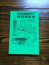Robert Moses : Single-Minded Genius (Long Island Studies)