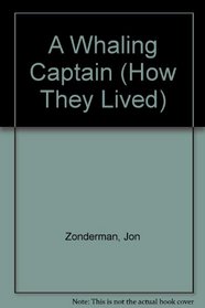 A Whaling Captain (How They Lived)