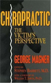 Chiropractic: The Victim's Perspective (Consumer Health Library)