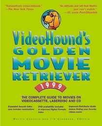 VideoHound's  Golden Movie Retriever 99 : The Complete Guide to Movies on Videocassette, Laserdisc, and DVD