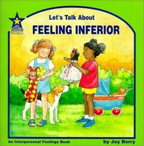 Let's Talk About Feeling Inferior: An Interpersonal Feelings Book (Berry, Joy Wilt. Let's Talk About.)
