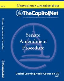 Senate Amendment Procedure (Capitol Learning Audio Course)