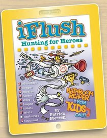 Uncle John's iFlush: Hunting for Heroes Bathroom Reader For Kids Only!