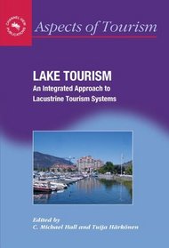 Lake Tourism: An Integrated Approach To Lacustrine Tourism Systems (Aspects of Tourism)
