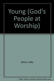YOUNG (GOD'S PEOPLE AT WORSHIP)