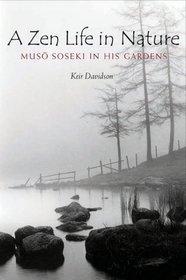 A Zen Life in Nature: Muso Soseki in His Gardens
