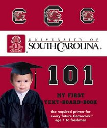 University of South Carolina 101: My First Text-Board-Book (101 My First Text-Board-Book)