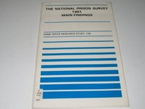 National Prison Survey, 1991: Main Findings (Home Office Research Study)
