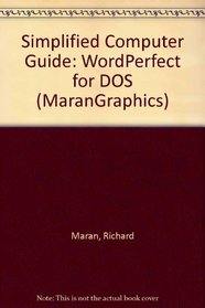 Simplified Computer Guide: WordPerfect for DOS (MaranGraphics)