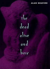 The Dead Alive and Busy (Phoenix Poets Series)