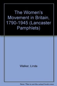 The Women's Movement in Britain, 1790-1945 (Lancaster Pamphlets)