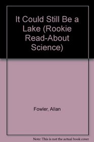 It Could Still Be a Lake (Rookie Read-About Science)