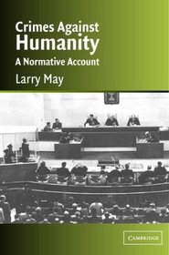 Crimes against Humanity : A Normative Account (Cambridge Studies in Philosophy and Law)