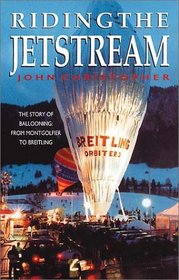Riding the Jetstream :The Story of Ballooning: From Montgolfier to Breitling