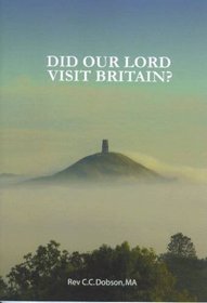 Did Our Lord Visit Britain: As They Say in Cornwall and Somerset?
