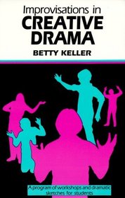 Improvisations in Creative Drama: Workshops and Dramatic Sketches for Students