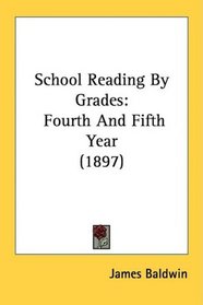 School Reading By Grades: Fourth And Fifth Year (1897)