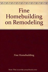 Fine Homebuilding on Remodeling