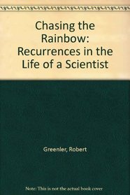 Chasing the Rainbow: Recurrences in the Life of a Scientist