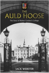 The Auld Hoose: The Story of Robert Gordon's College