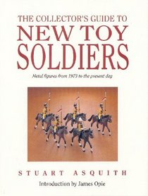 The Collector's Guide to New Toy Soldiers: Metal Figures from 1973 to the Present Day
