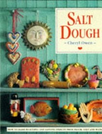 Salt Dough: How to Make Beautiful and Lasting Objects from Flour, Salt and Water