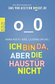 Ich bin da, aber die Haustr nicht: Das Allerneueste aus SMSvonGesternNacht.de (German Edition)