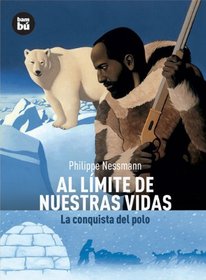 Al limite de nuestras vidas: La conquista del polo (Descubridores del mundo) (Spanish Edition)