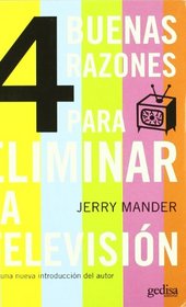 4 buenas razones para eliminar la television/ Four Arguments For The Elimination Of Television (Libertad Y Cambio) (Spanish Edition)