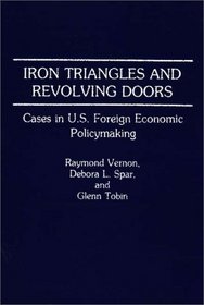 Iron Triangles and Revolving Doors: Cases in U.S. Foreign Economic Policymaking