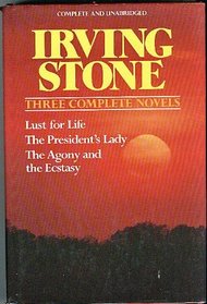 Irving Stone: 3 Complete Novels