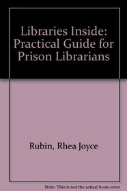 Libraries Inside: A Practical Guide for Prison Librarians