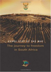 Every Step of the Way: The Journey to Freedom in South Africa
