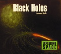 Black Holes (Davis, Amanda. Exploring Space.)