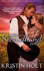 Gideon's Secondhand Bride: A Sweet Historical Mail Order Bride Romance Novella