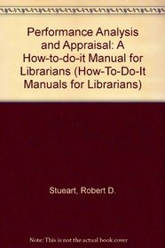 Performance Analysis and Appraisal: A How-To-Do-It Manual for Librarians (How to Do It Manuals for Librarians)