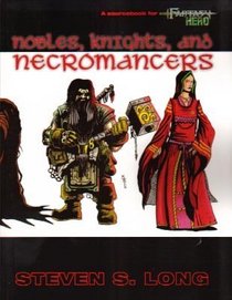 Nobles, Knight and Necromancers (Fantasy Hero)