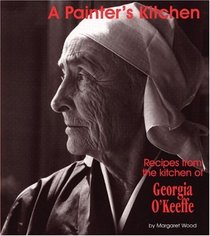 A Painter's Kitchen: Recipes from the Kitchen of Georgia O'Keeffe (Red Crane Cookbook Series)